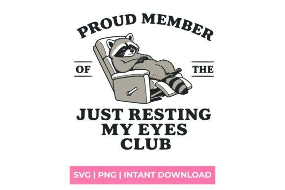 Proud Member of the Just Resting My Eyes Graphics
