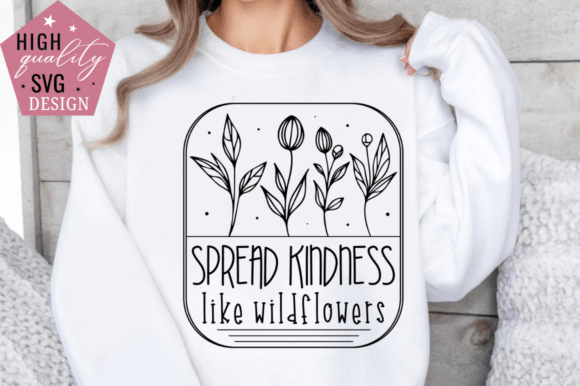 Spread Kindness Like Wildflowers Graphics & T-Shirt Designs